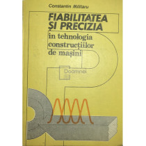 Fiabilitatea si precizia in tehnologia constructiilor de masini