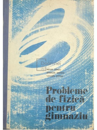 Mihail Sandu - Probleme de fizica pentru gimnaziu - 1982 - Cartonata