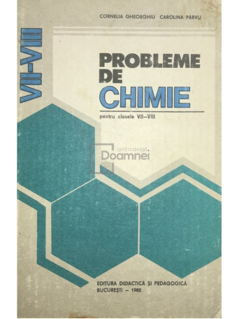 Cornelia Gheorghiu - Probleme de chimie pentru clasele VII-VIII - 1982 - Cartonata