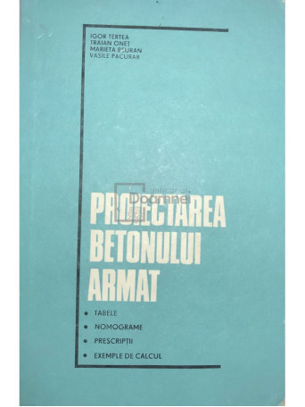 Igor Tertea - Proiectarea betonului armat (ed. II) - 1977 - Cartonata