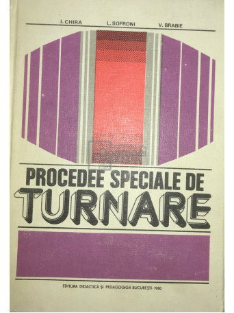 I. Chira - Procedee speciale de turnare - 1980 - Cartonata