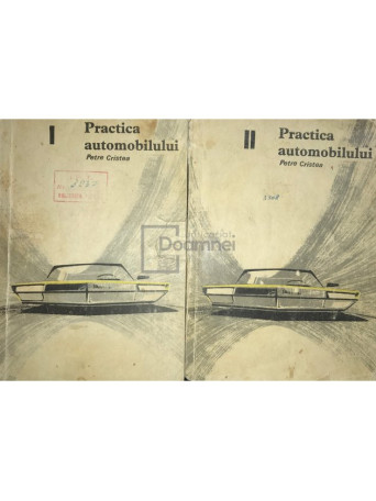 Petre Cristea - Practica automobilului, 2 vol. - 1966 - Brosata