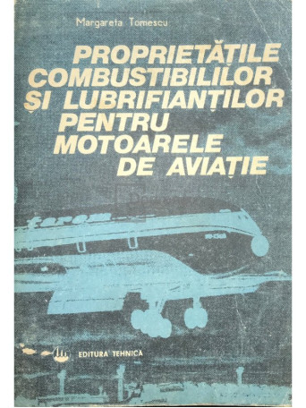 Proprietatile combustibililor si lubrifiantilor pentru motoarele de aviatie