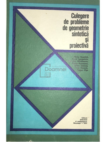 Maria Huschitt - Culegere de probleme de geometrie sintetica si proiectiva - 1971 - Cartonata