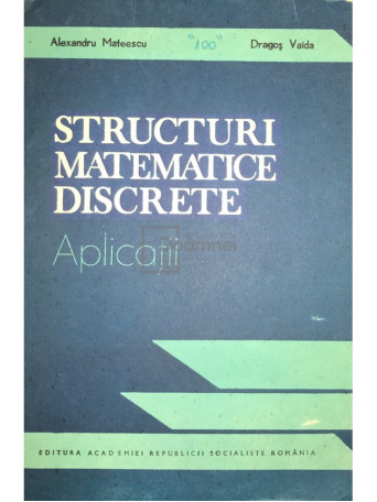 Alexandru Mateescu - Structuri matematice discrete - 1989 - Brosata