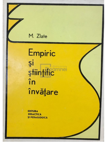 M. Zlate - Empiric si stiintific in invatare - 1973 - Brosata