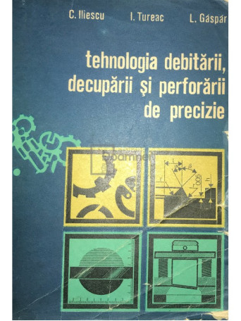 Tehnologia debitarii, decuparii si perforarii de precizie