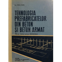 Tehnologia prefabricatelor din beton si beton armat