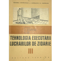 Tehnologia executarii lucrarilor de zidarie, vol. 3