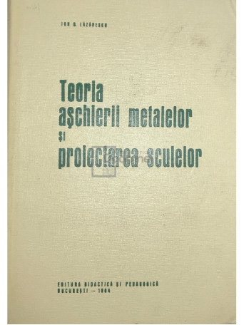 Teoria aschierii metalelor si proiectarea sculelor