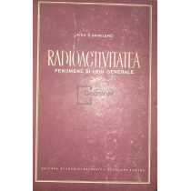 Radioactivitatea - Fenomene si legi generale, vol. 1