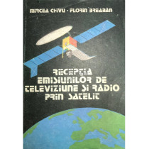 Receptia emisiunilor de televiziune si radio prin satelit