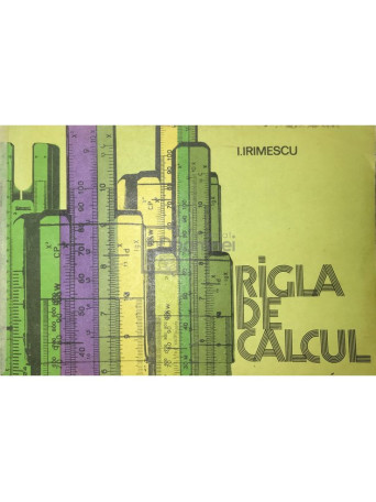 I. Irimescu - Rigla de calcul - 1978 - Brosata