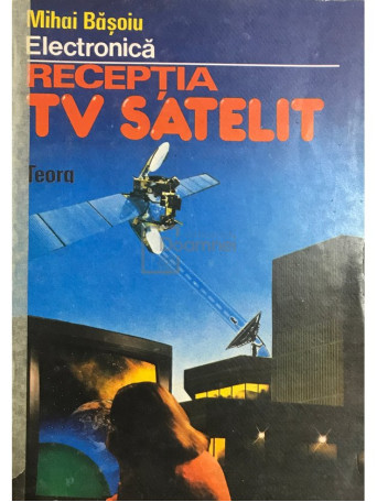 Mihai Basoiu - Receptia TV satelit - 1992 - Brosata