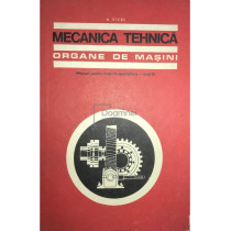 Mecanica tehnica. Organe de masini