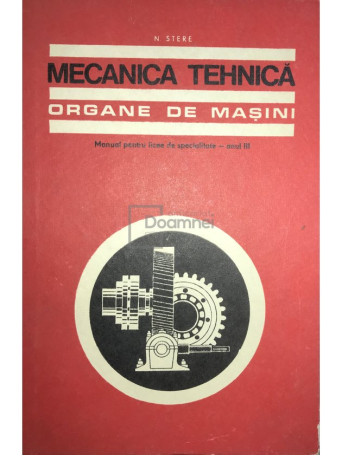 Mecanica tehnica. Organe de masini