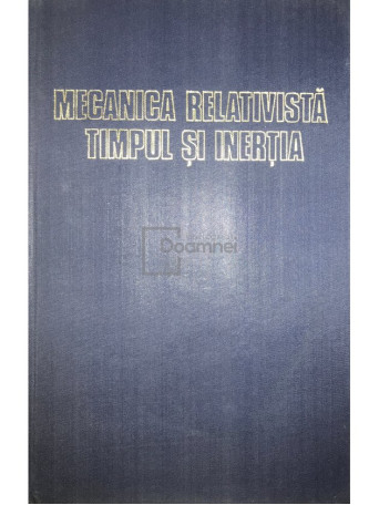 Mecanica relativista. Timpul si inertia