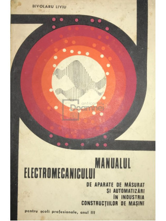 Manualul electromecanicului de aparate de masurat si automatizari in industria constructiilor de masini