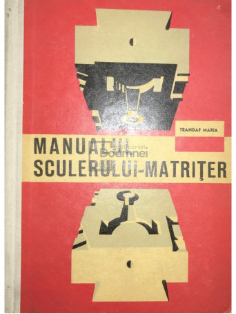 Trandaf Maria - Manualul sculerului matriter - 1963 - Cartonata