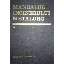 Manualul inginerului metalurg, vol. 1