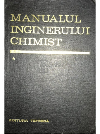 Manualul inginerului chimist, vol. 1