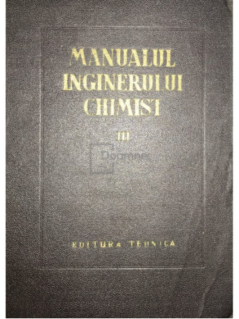 Em. Bratu (coord.) - Manualul inginerului chimist, vol. 3 - 1953 - Cartonata