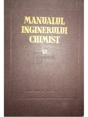 Mircea Constantinescu - Manualul inginerului chimist, vol. 6 - 1958 - Cartonata