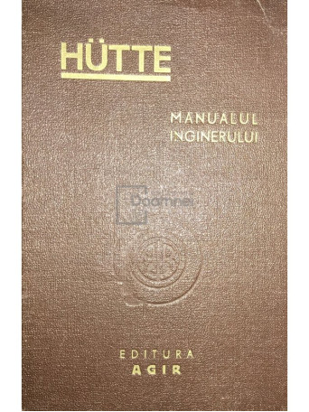 Remus Radulet - Hutte - Manualul inginerului, vol. 1 - 1947 - Cartonata