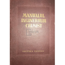 Manualul inginerului chimist, vol. 1