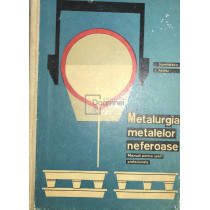 Metalurgia metalelor neferoase. Manual pentru scoli profesionale