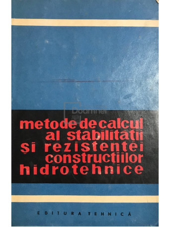 Metode de calcul al stabilitatii si rezistentei constructiilor hidrotehnice