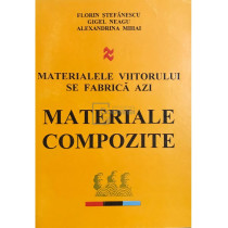 Materialele viitorului se fabrica azi - Materiale compozite