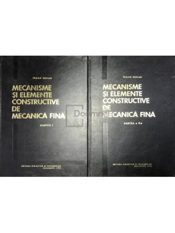 Mecanisme si elemente constructive de mecanica fina, 2 vol.