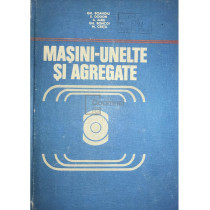 Masini-unelte si agregate