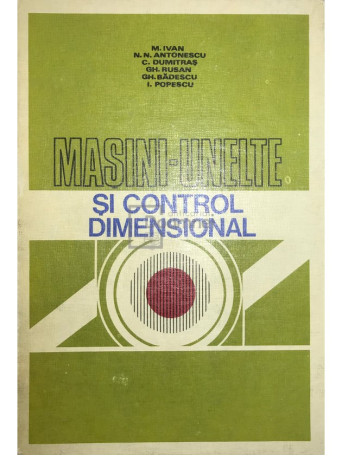 M. Ivan - Masini-unelte si control dimensional - 1980 - Cartonata