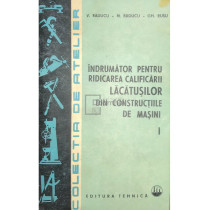 Indrumator pentru ridicarea calificarii lacatusilor din constructiile de masini, vol. 1