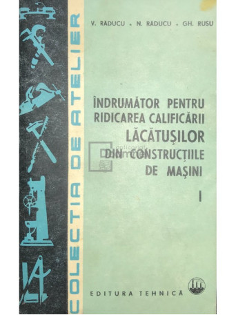 Indrumator pentru ridicarea calificarii lacatusilor din constructiile de masini, vol. 1