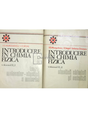 I. G. Murgulescu - Introducere in chimia fizica, vol. 2, partea 1+2 - 1979 - Cartonata