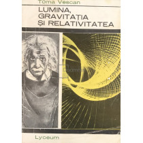 Lumina, gravitatia si relativitatea