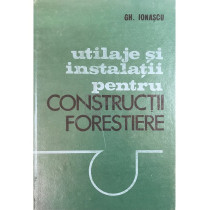 Utilaje si instalatii pentru constructii forestiere