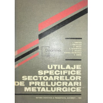 Utilaje specifice sectoarelor de prelucrari metalurgice