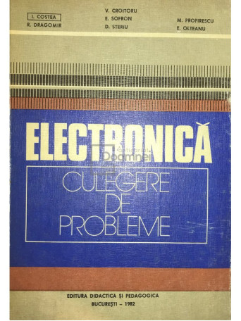 Victor Croitoru - Electronica. Culegere de probleme - 1982 - Cartonata