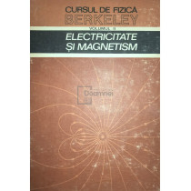 Electricitate si magnetism - Cursul de fizica Berkeley, vol. 2