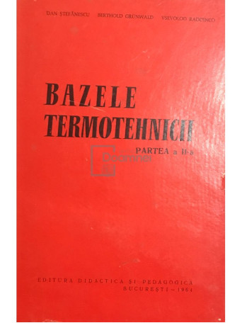 Dan Stefanescu - Bazele termotehnicii (partea II) - 1964 - Cartonata