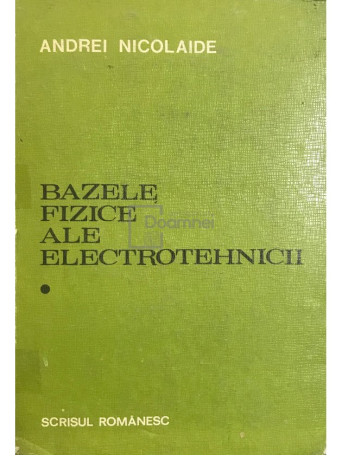 Bazele fizice ale electrotehnicii, vol. I