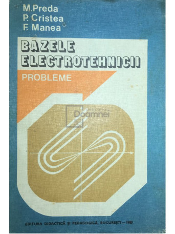 M. Preda - Bazele electrotehnicii. Probleme - 1980 - Cartonata