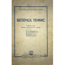 Desenul tehnic. Manual unic pentru invatamantul tehnic