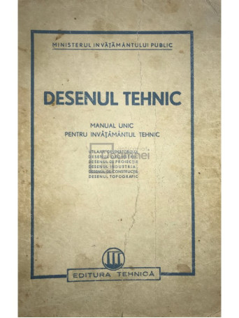 Desenul tehnic. Manual unic pentru invatamantul tehnic