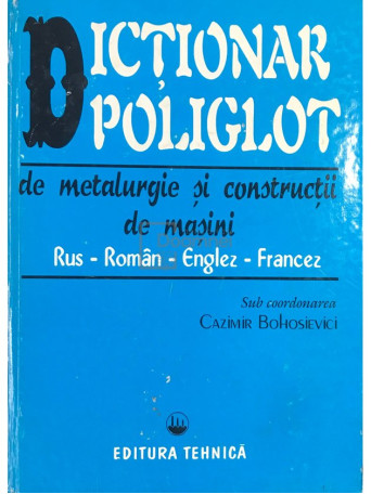 Dictionar poliglot de metalurgie si constructii de masini rus-roman-englez-francez