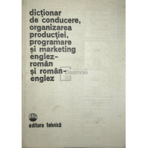 Dictionar de conducere, organizarea productiei, programare si marketing englez-roman si roman-englez